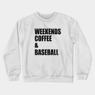 Weekends Coffee Baseball Funny Baseball Lovers Baseball Mom Crewneck Sweatshirt